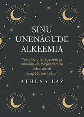 Sinu unenägude alkeemia, Athena Laz hind ja info | Eneseabiraamatud | kaup24.ee
