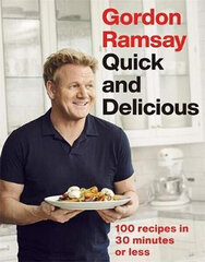 Gordon Ramsay Quick & Delicious : 100 recipes in 30 minutes or less hind ja info | Retseptiraamatud  | kaup24.ee