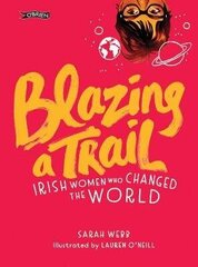 Blazing A Trail: Irish Women Who Changed The World hind ja info | Noortekirjandus | kaup24.ee