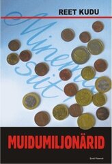 Muidumiljonärid, Reet Kudu hind ja info | Romaanid | kaup24.ee